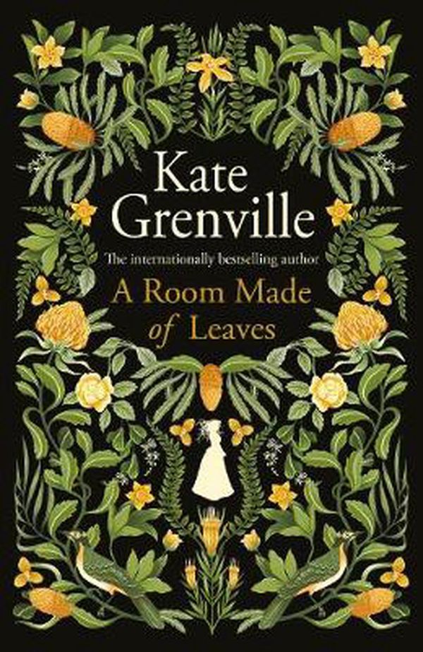 Cover Art for 9781838851231, A Room Made of Leaves by Kate Grenville