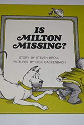 Cover Art for 9780823402618, Is Milton Missing?: Story by Steven Kroll