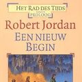 Cover Art for 9789024551477, Een nieuw begin: eerste proloog (Het rad des tijds) by Robert Jordan