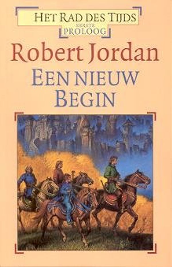 Cover Art for 9789024551477, Een nieuw begin: eerste proloog (Het rad des tijds) by Robert Jordan