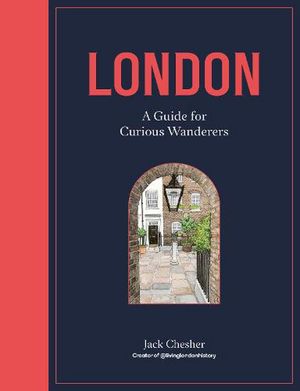 Cover Art for 9780711277557, London: A Guide for Curious Wanderers by Jack Chesher