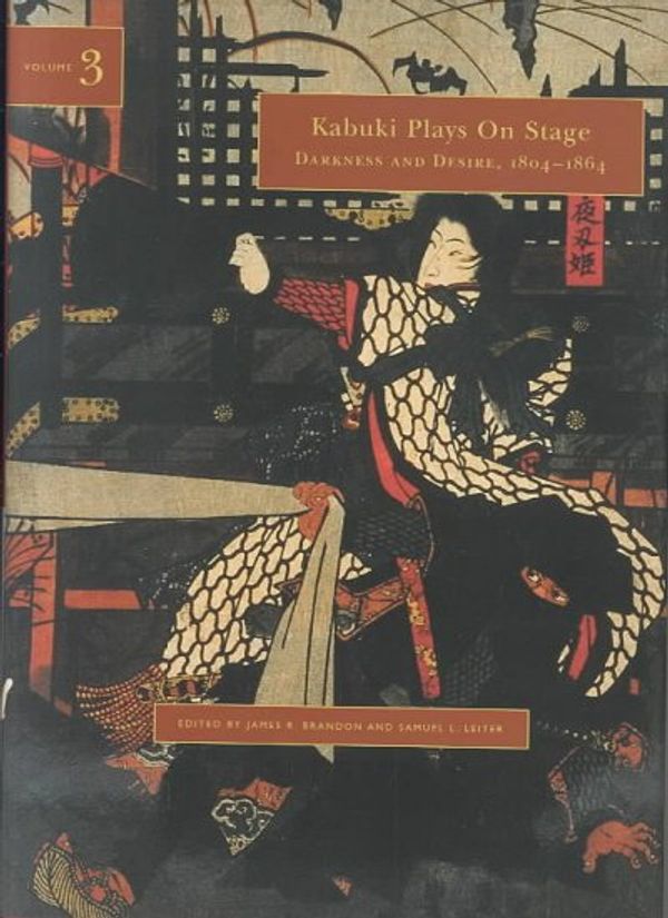 Cover Art for 9780824824556, Kabuki Plays on Stage: Darkness and Desire, 1804-1864 v. 3 by James R. Brandon