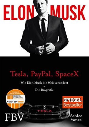 Cover Art for 9783898799065, Elon Musk: Die Biografie des Gründers von Tesla, PayPal, SpaceX und wie er unsere Zukunft neu erfindet by Ashlee Vance, Elon Musk