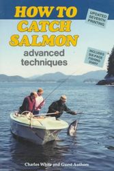 Cover Art for 9780919214651, How to Catch Salmon: Advanced Techniques by Charles White