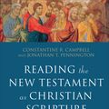 Cover Art for 9780801097928, Reading the New Testament as Christian Scripture: A Literary, Canonical, and Theological Survey (Reading Christian Scripture) by Constantine R. Campbell, Jonathan T. Pennington