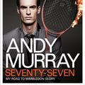 Cover Art for 9780755365968, Andy Murray: Seventy-seven by Andy Murray