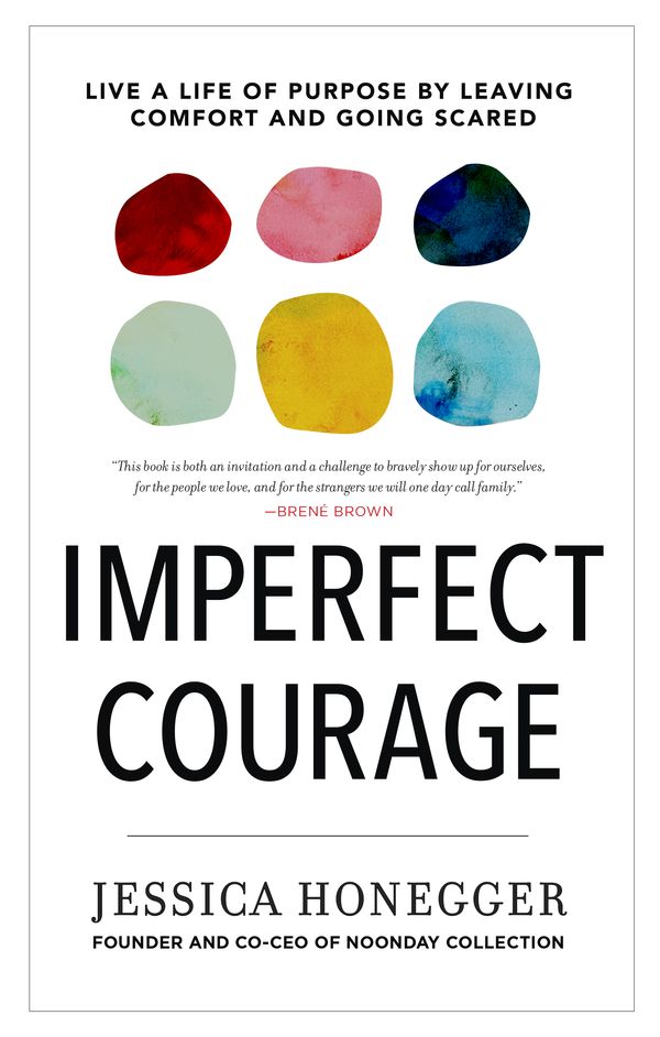 Cover Art for 9780735291294, Imperfect Courage: Live a Life of Purpose by Leaving Comfort and Going Scared by Jessica Honegger