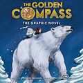 Cover Art for B0776K4HBH, The Golden Compass Graphic Novel, Complete Edition (His Dark Materials) by Philip Pullman