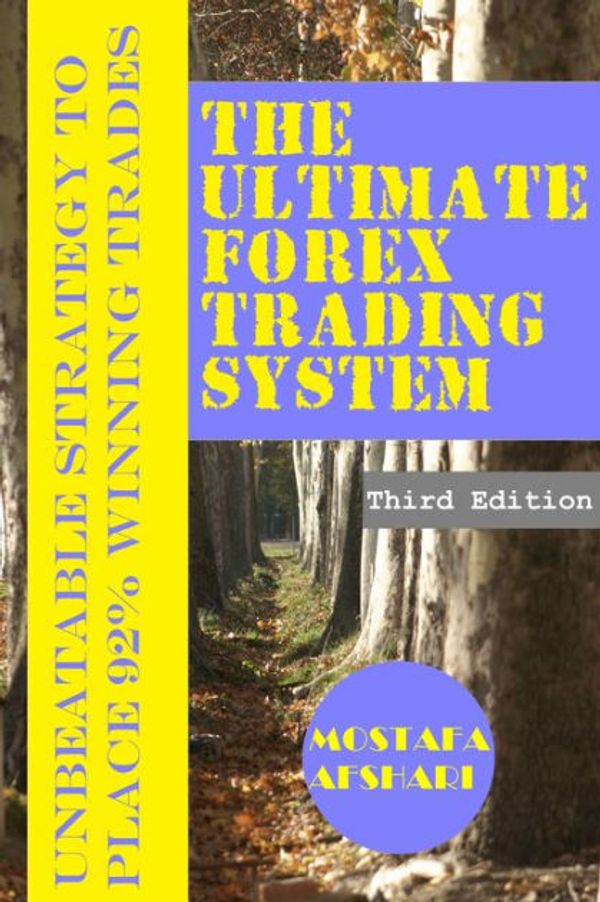 Cover Art for 9781367278523, The Ultimate Forex Trading System-Unbeatable Strategy to Place 92% Winning Trades by Mostafa Afshari