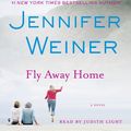 Cover Art for 9781442316843, Fly Away Home by Jennifer Weiner