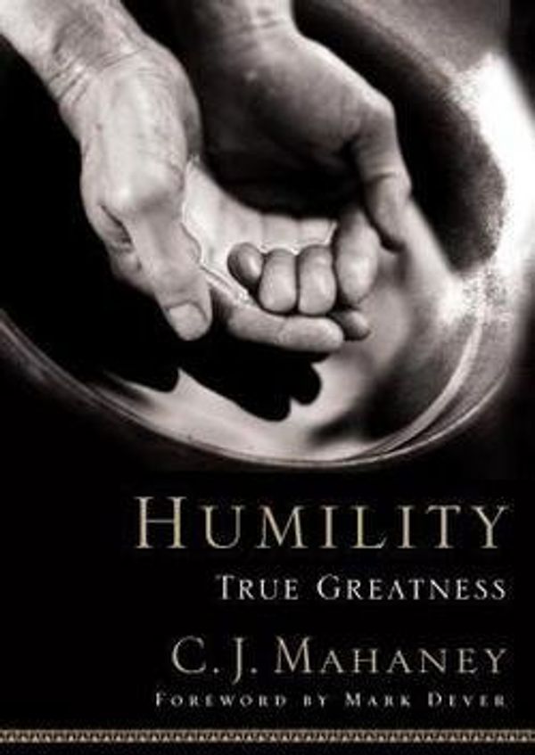 Cover Art for B01FMVRCCK, C. J. Mahaney: Humility : True Greatness (Hardcover); 2005 Edition by C. J. Mahaney