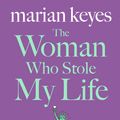 Cover Art for 9780718179571, The Woman Who Stole My Life by Marian Keyes