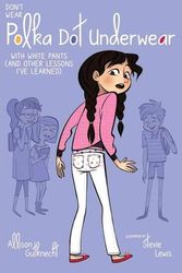Cover Art for 9781442483927, Don't Wear Polka-Dot Underwear with White Pants (and Other Lessons I've Learned) by Allison Gutknecht