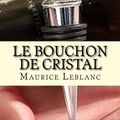 Cover Art for 9781508406327, Le Bouchon de Cristal by M. Maurice Leblanc