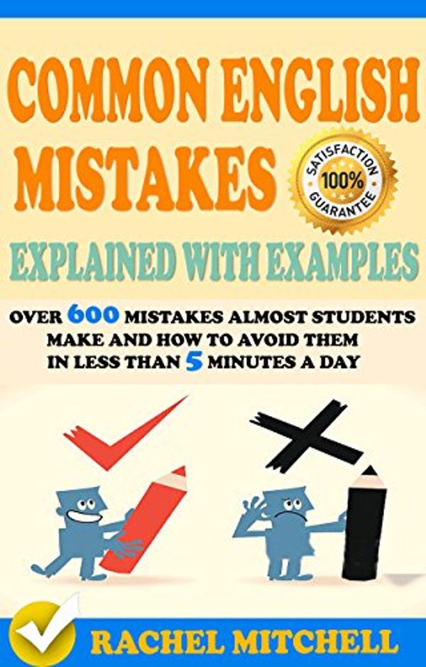 Cover Art for B072PXVHNZ, Common English Mistakes Explained With Examples: Over 600 Mistakes Almost Students Make and How To Avoid Them In Less Than 5 Minutes A Day (2 books in 1 Box set) by Rachel Mitchell