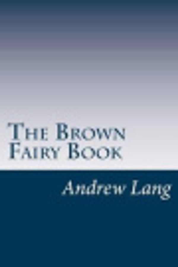 Cover Art for 9781499182217, The Brown Fairy Book by Andrew Lang