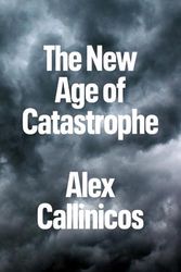 Cover Art for 9781509554171, The New Age of Catastrophe by Alex Callinicos
