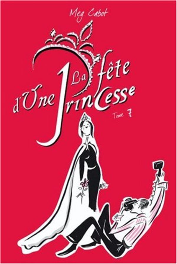 Cover Art for 9782012011991, Journal d'une Princesse, Tome 7 : La Fête d'une Princesse by Meg Cabot
