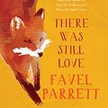 Cover Art for 9781787824140, There Was Still Love by Favel Parrett