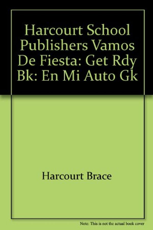 Cover Art for 9780153158988, En Mi Auto, Get Ready Book Grade K: Harcourt School Publishers Vamos De Fiesta (Spanish Edition) by n/a