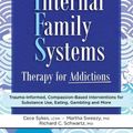 Cover Art for 9781683736028, Internal Family Systems Therapy for Addictions: Trauma-Informed, Compassion-Based Interventions for Substance Use, Eating, Gambling and More by Cece Sykes, Martha Sweezy, Richard C. Schwartz