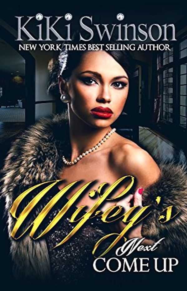 Cover Art for 9780986203725, Wifey's Next Come Up (Wifey's Next Hustle) by Kiki Swinson