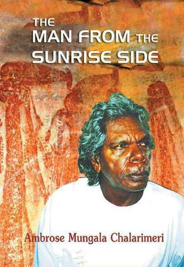 Cover Art for 9781875641024, The Man from the Sunrise Side by Ambrose Mungala Chalarimeri