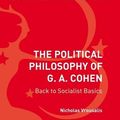 Cover Art for 9781472528285, Political Philosophy of G. A. Cohen: Back to Socialist Basics (Bloomsbury Research in Political Philosophy) by Nicholas Vrousalis
