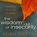 Cover Art for B01CK64908, The Wisdom of Insecurity: A Message for an Age of Anxiety by Alan Watts