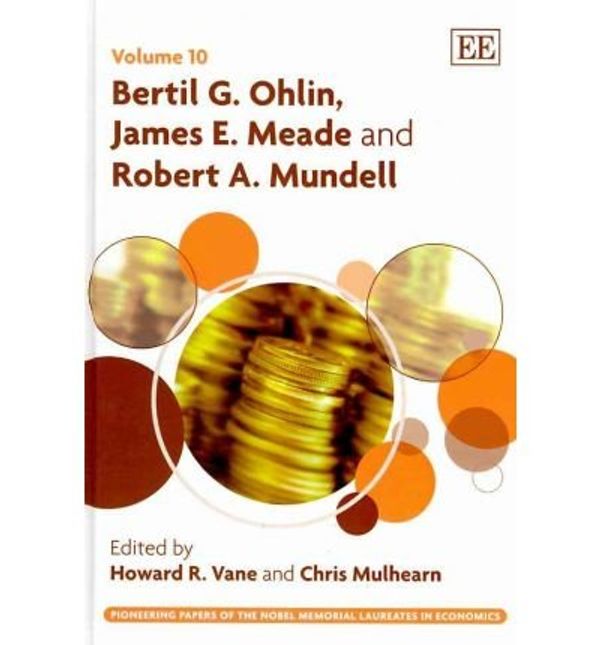 Cover Art for 0884320244074, Bertil G. Ohlin, James E. Meade and Robert A. Mundell(Hardback) - 2010 Edition by Howard R. Vane , Chris Mulhearn