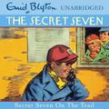 Cover Art for 9781444917147, Secret Seven: 4: Secret Seven On The Trail by Enid Blyton