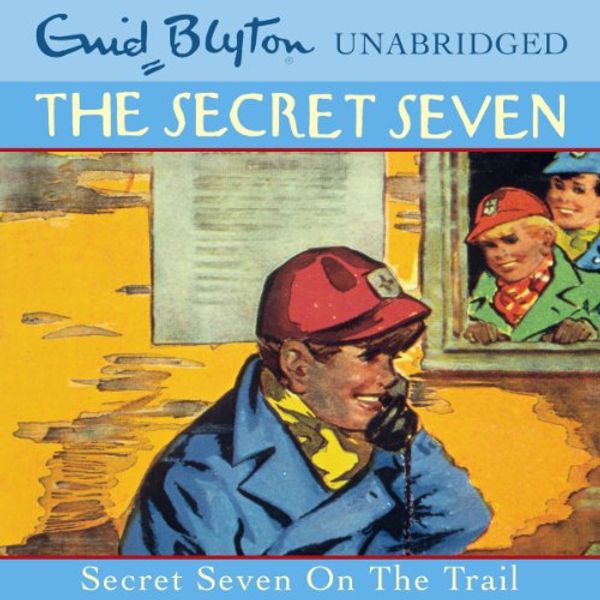 Cover Art for 9781444917147, Secret Seven: 4: Secret Seven On The Trail by Enid Blyton