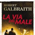 Cover Art for 9788831004763, La via del male. Un'indagine di Cormoran Strike by Robert Galbraith