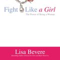 Cover Art for 9780446537308, Fight Like a Girl by Lisa Bevere