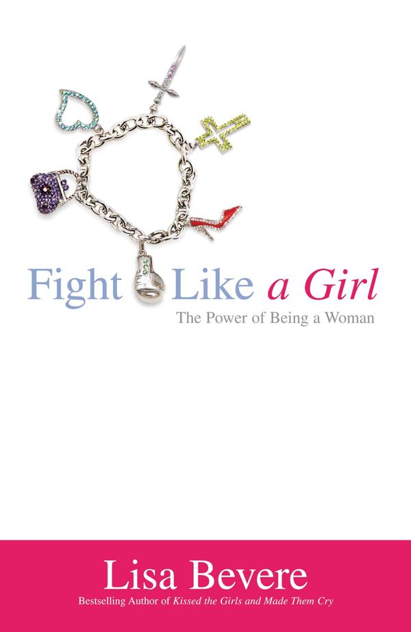 Cover Art for 9780446537308, Fight Like a Girl by Lisa Bevere