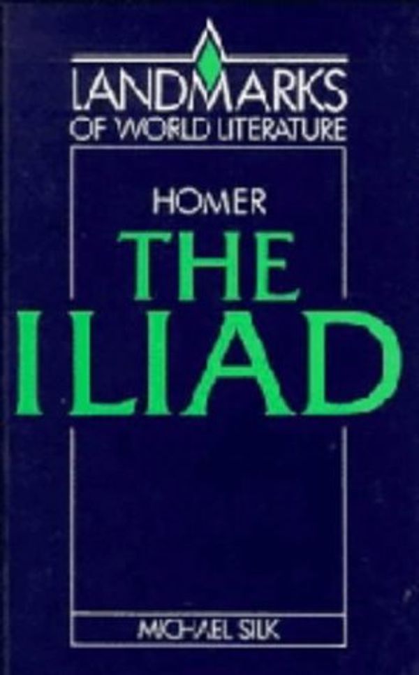 Cover Art for 9780521328142, Homer: The Iliad by M. S. Silk