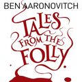 Cover Art for 9781625675002, Tales from the Folly: A Rivers of London Short Story Collection by Ben Aaronovitch