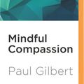 Cover Art for 9781531813826, Mindful Compassion by Paul Gilbert