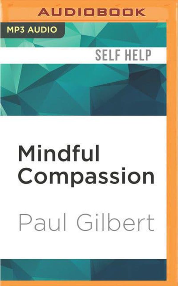 Cover Art for 9781531813826, Mindful Compassion by Paul Gilbert