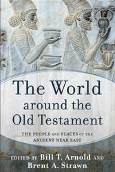 Cover Art for 9780801039188, The World Around the Old Testament: The People and Places of the Ancient Near East by Bill T. Arnold