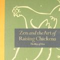 Cover Art for 9781907332388, Zen and the Art of Raising Chickens by Clea Danaan
