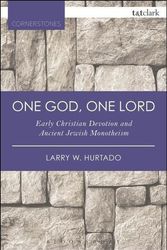 Cover Art for 9780567657718, One God, One Lord: Early Christian Devotion and Ancient Jewish Monotheism (T&T Clark Cornerstones) by Larry W. Hurtado
