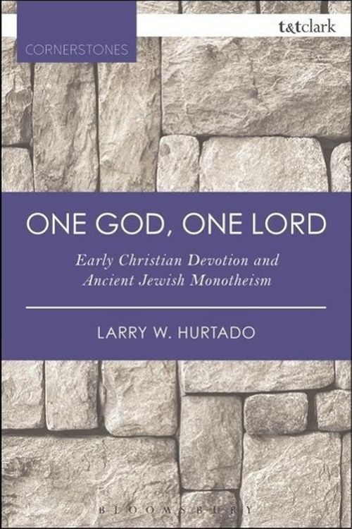 Cover Art for 9780567657718, One God, One Lord: Early Christian Devotion and Ancient Jewish Monotheism (T&T Clark Cornerstones) by Larry W. Hurtado
