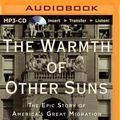 Cover Art for 9781491545423, The Warmth of Other Suns: The Epic Story of America's Great Migration by Isabel Wilkerson