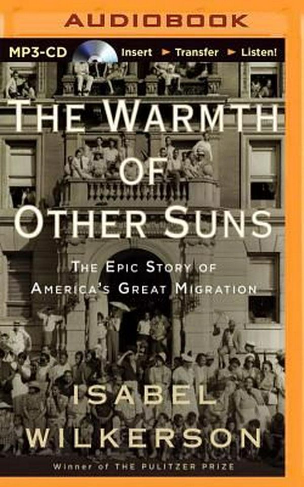 Cover Art for 9781491545423, The Warmth of Other Suns: The Epic Story of America's Great Migration by Isabel Wilkerson