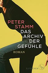 Cover Art for 9783103974027, Das Archiv der Gefühle by Peter Stamm