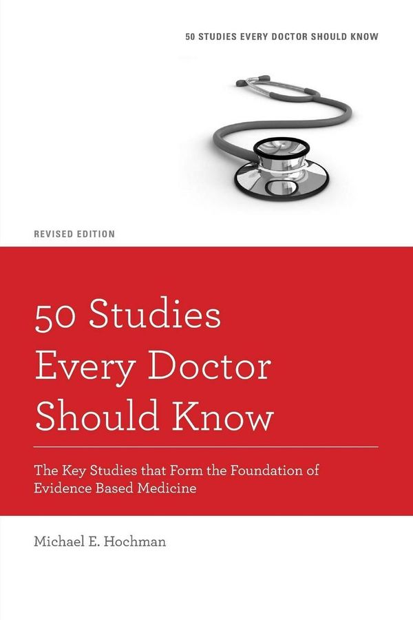 Cover Art for 9780199343560, 50 Studies Every Doctor Should Know by Michael E. Hochman