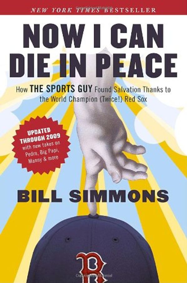 Cover Art for 9781933060132, Now I Can Die in Peace How ESPNs Sports Guy Found Salvation with a Little Help from Nomar Pedro Shawshank and the 2004 Red Sox by Bill Simmons