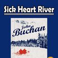 Cover Art for 1230000094976, Sick Heart River by John Buchan