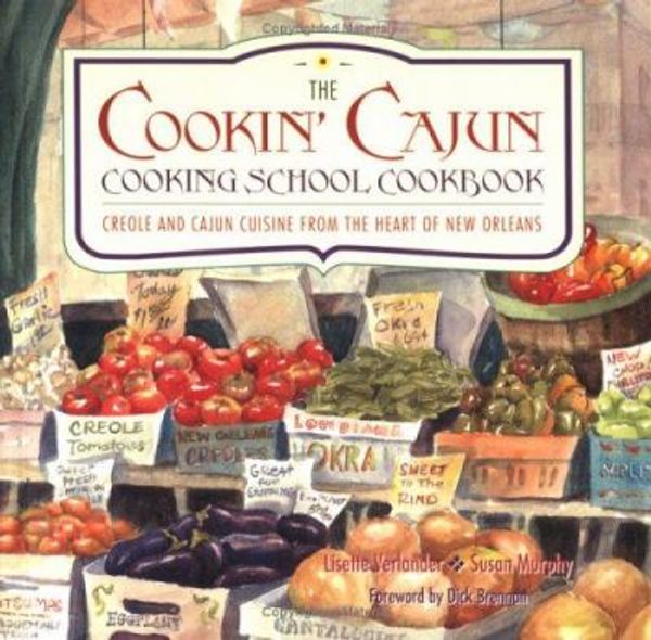 Cover Art for 0082552027841, The Cookin' Cajun Cooking School Cookbook : Creole and Cajun Cuisine from the Heart of New Orleans by Lisette Verlander; Susan Murphy; Lisette Der